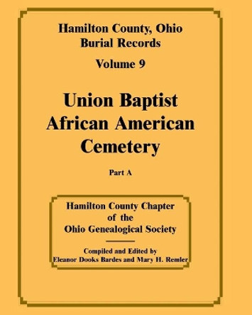 Hamilton County, Ohio, Burial Records Volume 9 part a by Hamilton County Chapter of the Ohio Gene 9780788454790