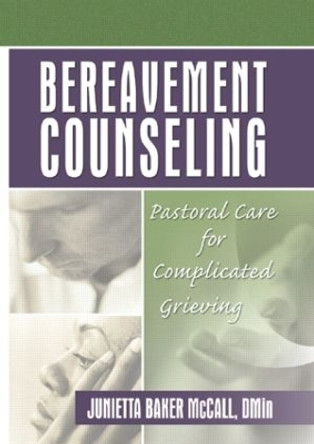 Bereavement Counseling: Pastoral Care for Complicated Grieving by Harold G Koenig 9780789017840