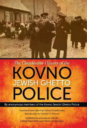 The Clandestine History of the Kovno Jewish Ghetto Police by Jewish Ghetto Police (Anonymous)