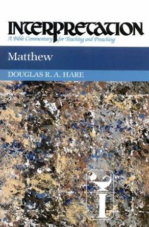 Matthew: Interpretation by Douglas R. A. Hare 9780804231268