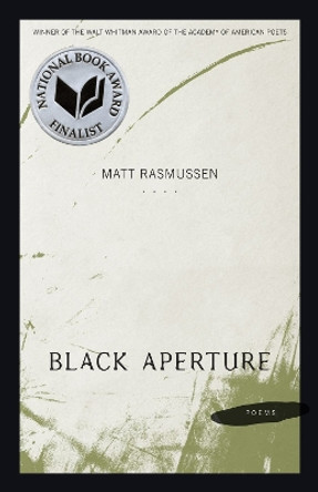 Black Aperture: Poems by Matt Rasmussen 9780807150863