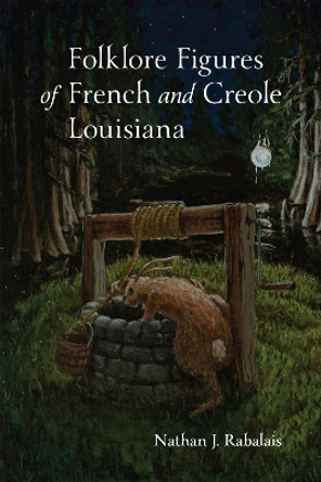 Folklore Figures of French and Creole Louisiana by Nathan Rabalais 9780807174814