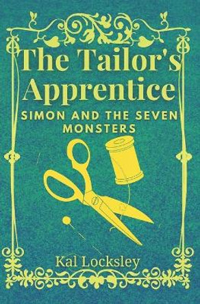 The Tailor's Apprentice: Simon and the Seven Monsters by Kal Locksley 9780620941617