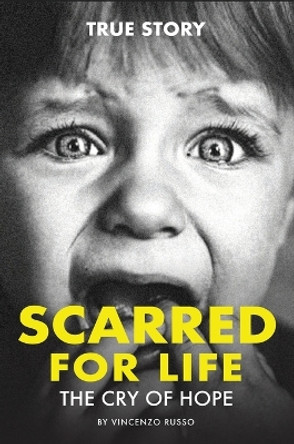 Scarred for Life: The Cry Of Hope by Vincenzo Russo 9780645473520