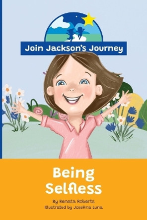 JOIN JACKSON's JOURNEY Being Selfless by Renata Roberts 9780645604054