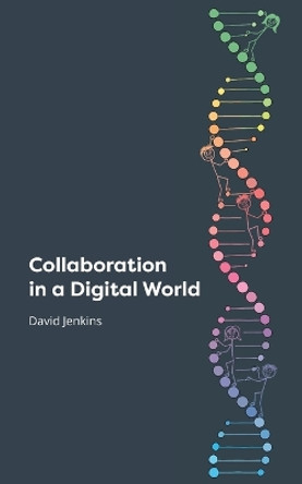 Collaboration in a Digital World by David Jenkins 9780648293927