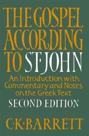 The Gospel according to St. John, Second Edition: An Introduction With Commentary and Notes on the Greek Text by C. K. Barrett 9780664221805