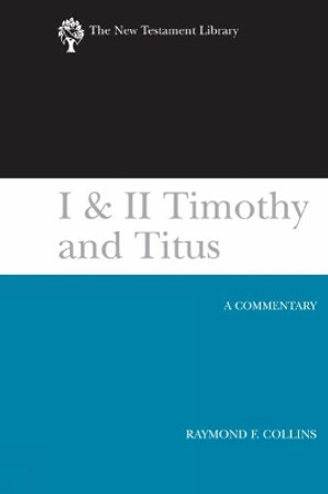 I & II Timothy and Titus (2002): A Commentary by Raymond F. Collins 9780664222475