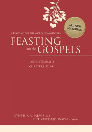 Feasting on the Gospels--Luke, Volume 2: A Feasting on the Word Commentary by Cynthia A. Jarvis 9780664235529