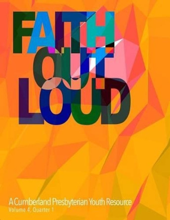 Faith Out Loud - Volume 4, Quarter 1 by Melissa Goodloe 9780692275054