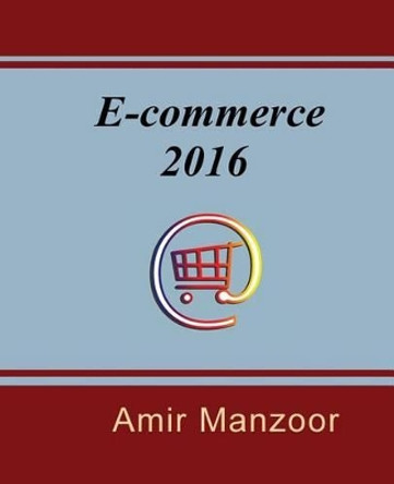 E-Commerce 2016 by Amir Manzoor 9780692359273