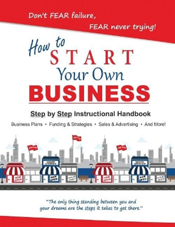 How to Start Your Own Small Business by Henry G Solomon 9780692368084