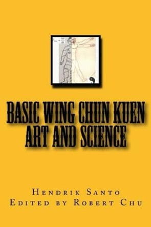 Basic Wing Chun Kuen: Art and Science by Robert Chu 9780692625750