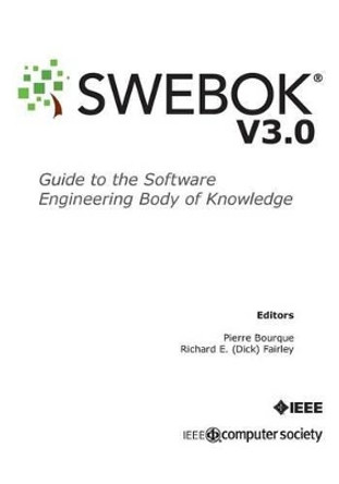 Guide to the Software Engineering Body of Knowledge (SWEBOK(R)): Version 3.0 by Pierre Bourque 9780769551661