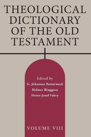 Theological Dictionary of the Old Testament, Volume VIII, Volume 8 by G Johannes Botterweck 9780802880154