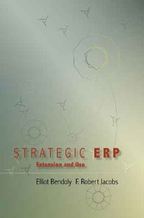 Strategic ERP Extension and Use by Elliot Bendoly 9780804750981