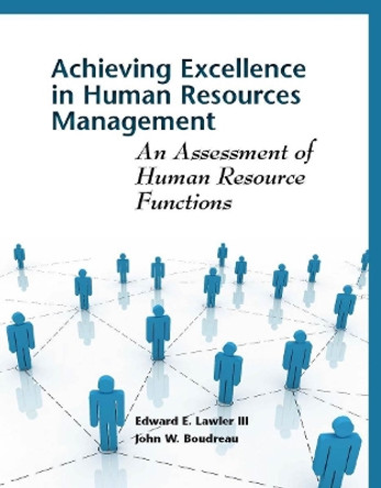 Achieving Excellence in Human Resources Management: An Assessment of Human Resource Functions by Edward Lawler 9780804760911