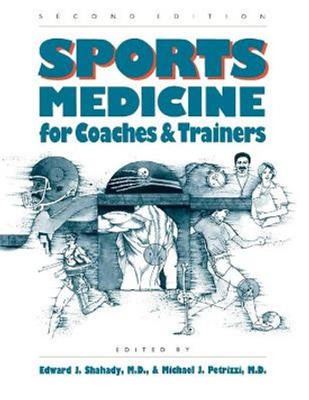 Sports Medicine for Coaches and Trainers by Edward J. Shahady 9780807843314