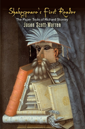 Shakespeare's First Reader: The Paper Trails of Richard Stonley by Jason Scott-Warren 9780812251456