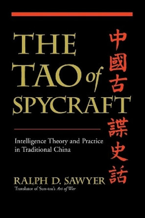 The Tao Of Spycraft: Intelligence Theory And Practice In Traditional China by Ralph D. Sawyer 9780813342405