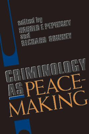 Criminology as Peacemaking by Harold E. Pepinsky