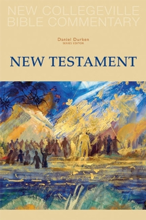 New Collegeville Bible Commentary: New Testament by Daniel Durken, OSB 9780814632604