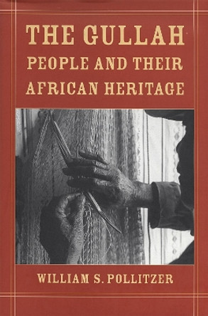 The Gullah People and Their African Heritage by William S. Pollitzer 9780820327839