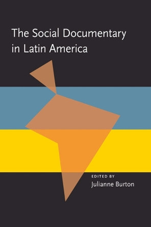 The Social Documentary in Latin America by Julianne Burton 9780822954194