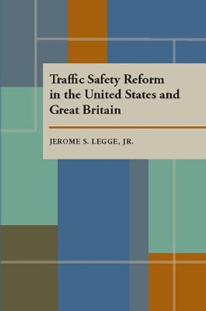 Traffic Safety Reform in the United States and Great Britain by Jerome S. Legge 9780822985266