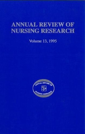 Annual Review of Nursing Research, Volume 13, 1995: Focus on Key Social and Health Issues by Joyce J. Fitzpatrick 9780826182326