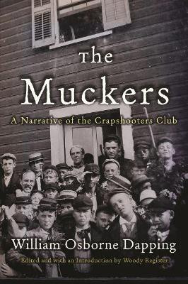 The Muckers: A Narrative of the Crapshooters Club by William Osborne Dapping 9780815634409
