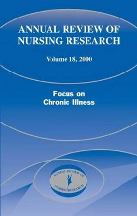 Annual Review of Nursing Research, Volume 18, 2000: Focus on Chronic Illness by Joyce J. Fitzpatrick 9780826113283