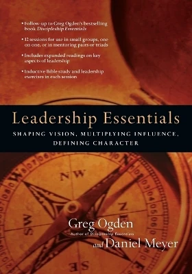 Leadership Essentials: Shaping Vision, Multiplying Influence, Defining Character by Greg Ogden 9780830810970