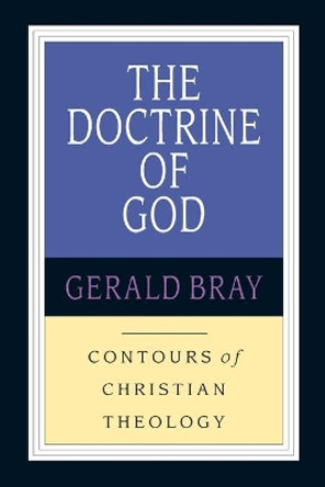 The Doctrine of God by Gerald Bray 9780830815319