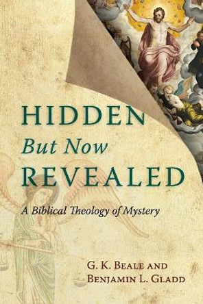 Hidden But Now Revealed: A Biblical Theology of Mystery by G K Beale 9780830827183