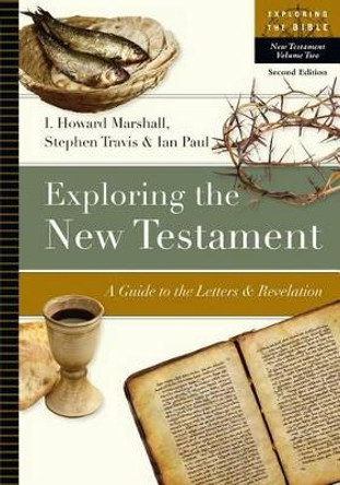 Exploring the New Testament: A Guide to the Letters & Revelation by Professor I Howard Marshall 9780830853083