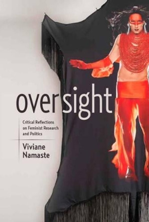 Oversight: Critical Reflections on Feminist Research and Politics by Viviane Namaste 9780889615731