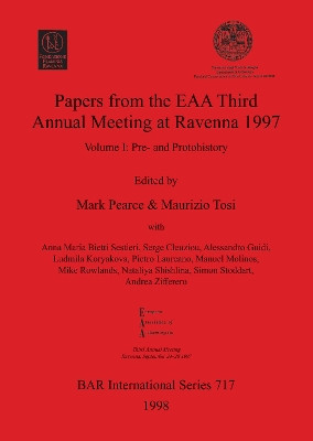 Papers from the European Association of Archaeologists Third Annual Meeting at Ravenna 1997: Volume I: Pre- and Protohistory by Mark Pearce 9780860548942