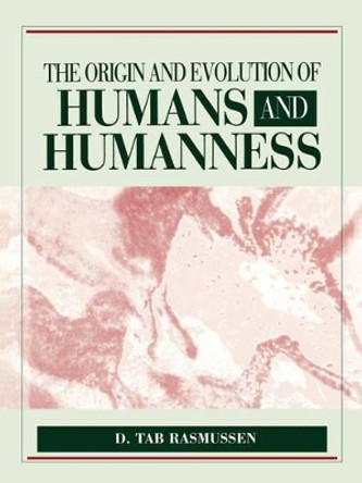 The Origin and Evolution of Humans and Humanness by D.Tab Rasmussen 9780867208573