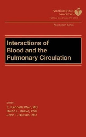 Interactions of Blood and the Pulmonary Circulations by E. Kenneth Weir 9780879937010