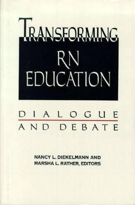 Transforming RN Education: Dialogue and Debate by Nancy L. Diekelmann 9780887375736