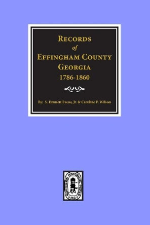 Effingham County, Georgia, Records Of. by Silas Emmett Lucas 9780893080198