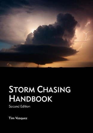 Storm Chasing Handbook, 2nd. Ed. by Tim Vasquez 9780970684080