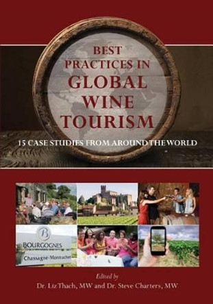 Best Practices in Global Wine Tourism: 15 Case Studies from Around the World by Stephen Charters 9780971587069