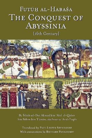 Futuh Al-Habasha: The Conquest of Abyssinia by Sihab ad-Din Ahmad 9780972317252