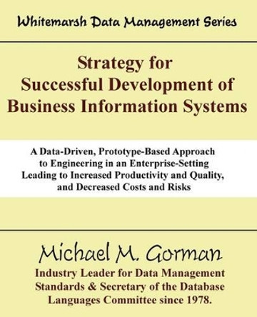 Strategy for Successful Development of Information Systems by Michael M Gorman 9780978996819