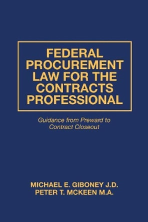 Federal Procurement Law For The Contracts Professional by Peter T McKeen M a 9780979224607