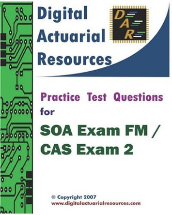 Practice Test Questions For SOA Exam FM / CAS Exam 2 by Ryan Lloyd 9780979807152