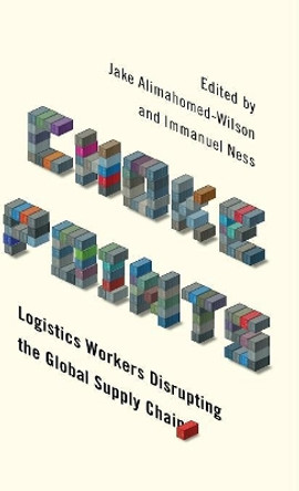 Choke Points: Logistics Workers Disrupting the Global Supply Chain by Jake Alimahomed-Wilson 9780745337258