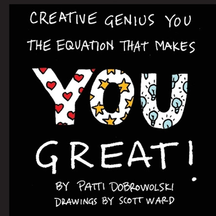 Creative Genius You: The Equation That Makes You Great! by Patti Dobrowolski 9780983985655